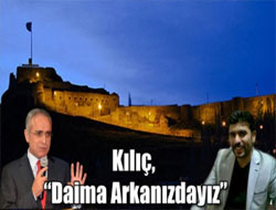 Kılıç, “Daima Arkanızdayız”