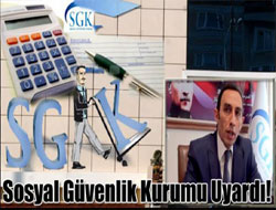 Sosyal Güvenlik Kurumu Uyardı