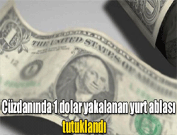 1 Dolarlı yurt ablası tutuklandı