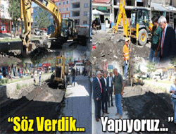 “Söz Verdik… Yapıyoruz…”