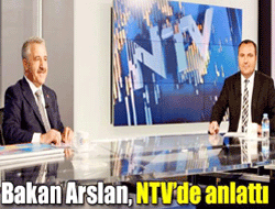 Bakan Arslan, NTV’de anlattı