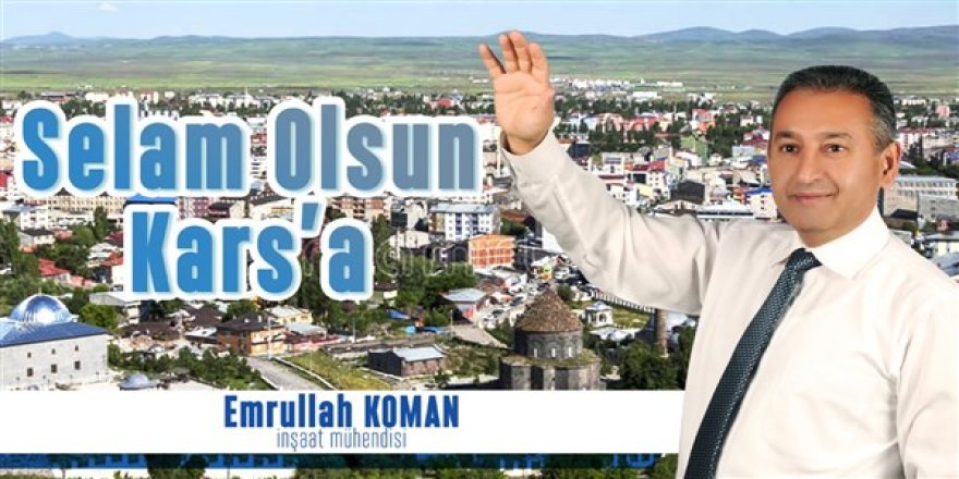 Kars'ın İlk Belediye Başkan Aday Adayı : Emrullah Koman