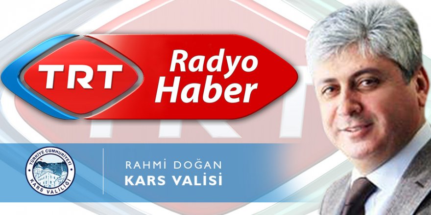 Vali Doğan TRT Radyo’nun Canlı Yayın Konuğu Oldu