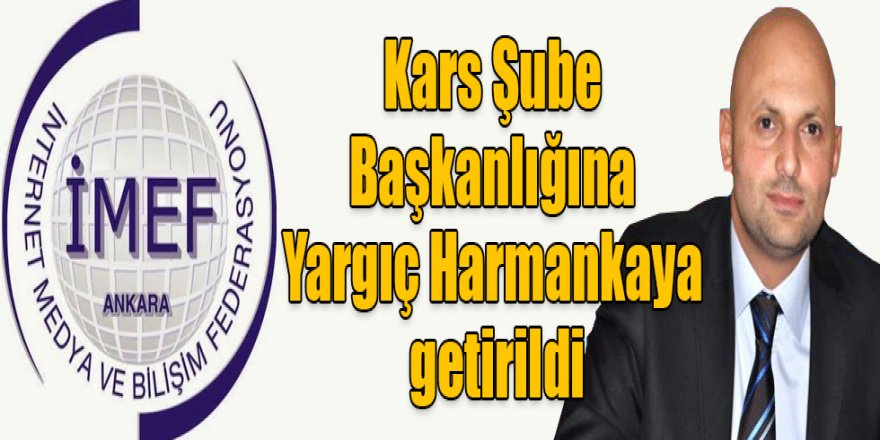 İMEF Kars Şube Başkanlığına Yargıç Harmankaya getirildi