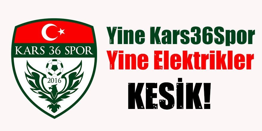 Karsspor Tesislerinin elektrikleri yine kesildi