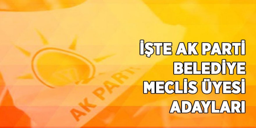 AK Parti Kars Belediye Meclis ve İl Genel Meclis Üyesi Adayları Açıklandı