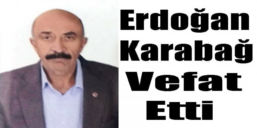 Erdoğan Karabağ vefat etti