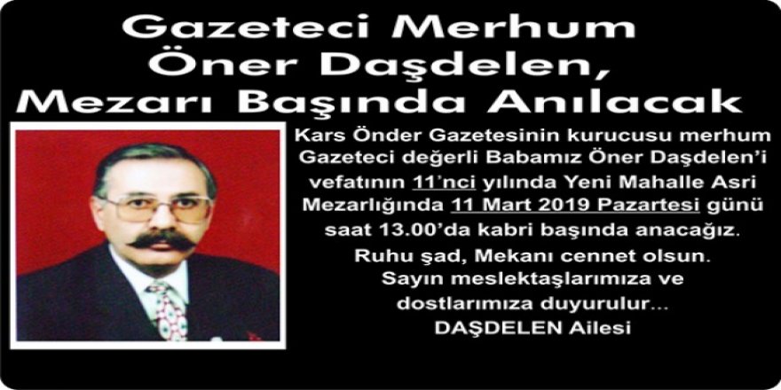 Gazeteci merhum Öner Daşdelen, mezarı başında anılacak