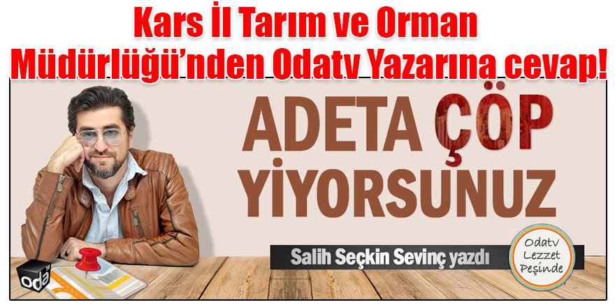 Kars İl Tarım ve Orman Müdürlüğü’nden Odatv yazarına cevap!