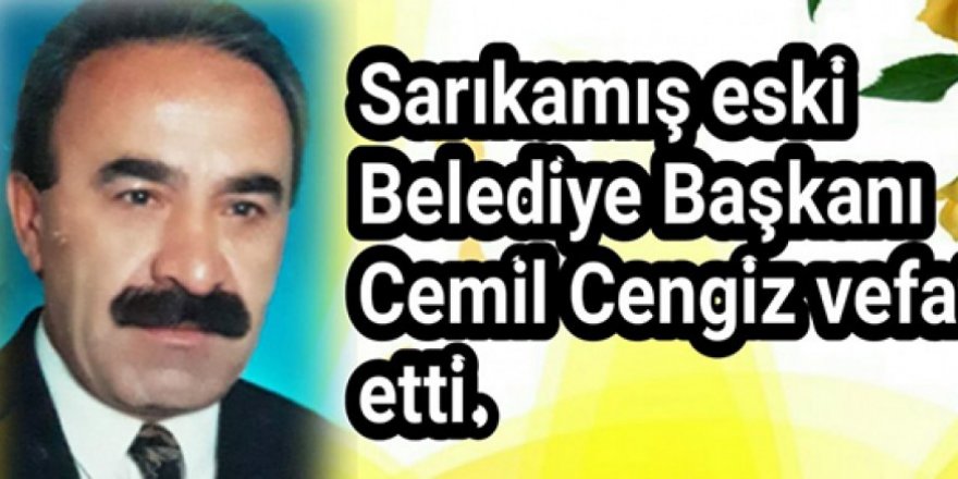 Sarıkamış eski Belediye Başkanı Cemil Cengiz vefat etti