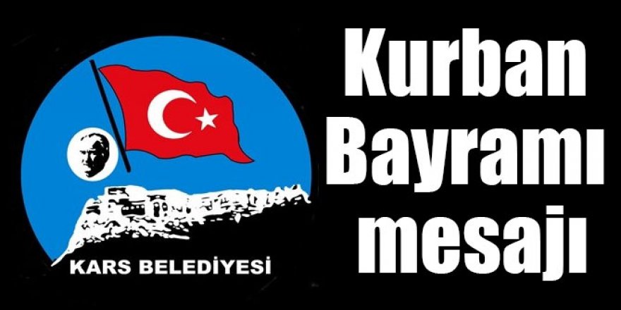 Kars Belediyesi’nden Kurban Bayramı mesajı