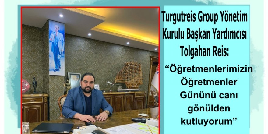 “Öğretmenlerimizin Öğretmenler Gününü canı gönülden kutluyorum”