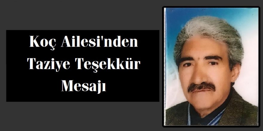 Koç Ailesi'nden Taziye Teşekkür Mesajı