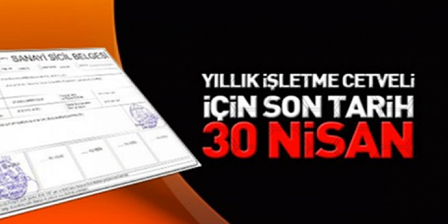 Yıllık işletme cetveli bildirimi son günü 30 Nisan