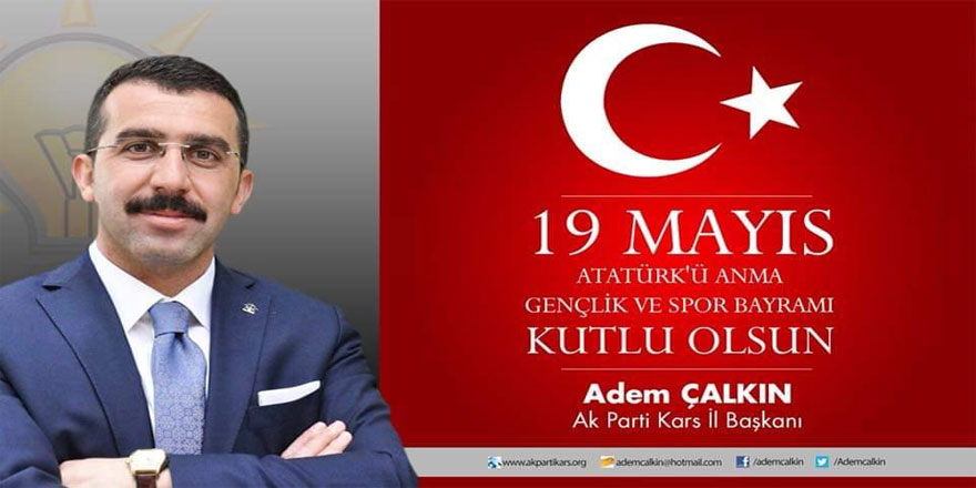 Ak Parti Kars İl Başkanı Adem Çalkın'ın 19 Mayıs mesajı