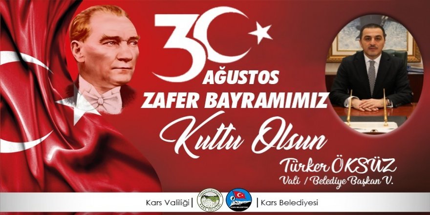 Vali Türker Öksüz’ün 30 Ağustos Zafer Bayramı Mesajı