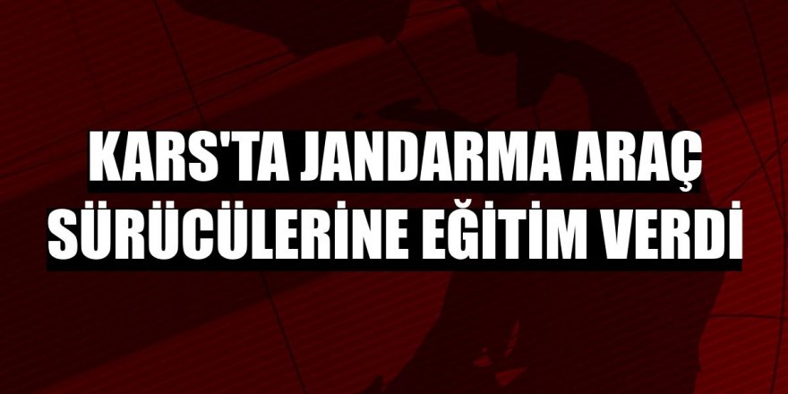 Kars’ta Jandarma araç sürücülerine eğitim verdi