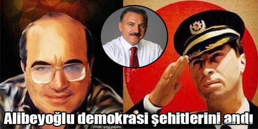 Naif Alibeyoğlu demokrasi şehitlerini andı