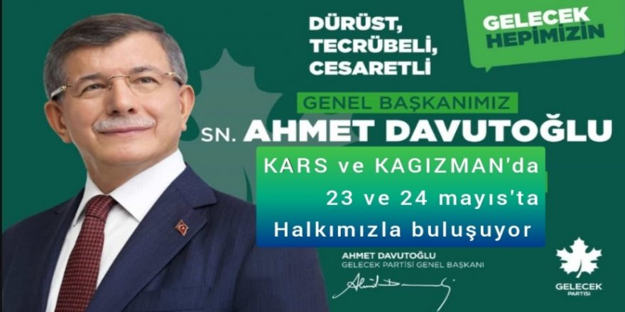 Gelecek Partisi Genel Başkanı Ahmet Davutoğlu Kars'a Geliyor