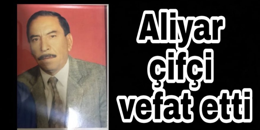 Ali Vedat Çiftçi’nin babası Aliyar Çiftçi vefat etti