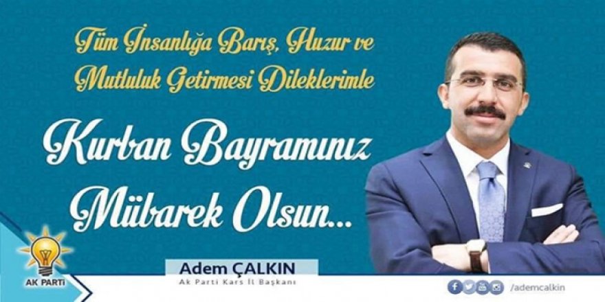 AK Parti Kars İl Başkanı Adem Çalkın'ın Kurban Bayramı mesajı