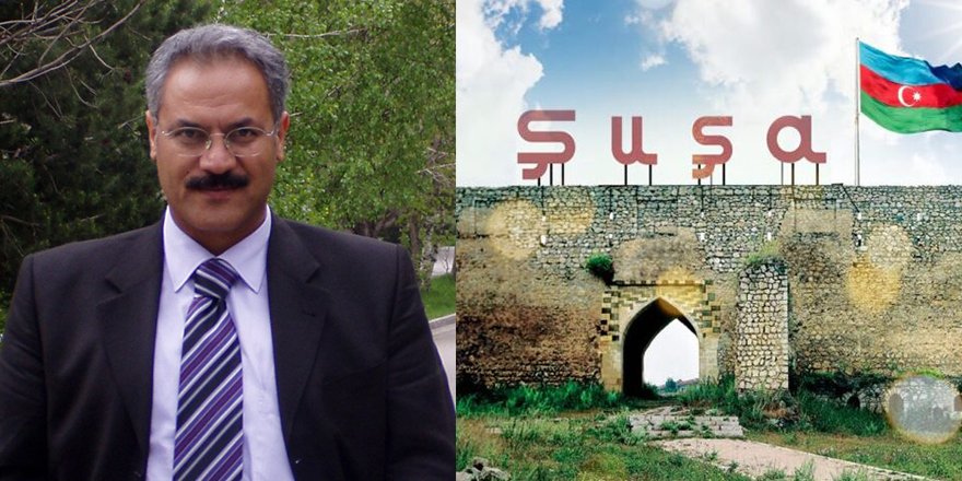 Prof. Dr. Kerem Karabulut kaleme aldı : "Şuşa’nın Türkiye Azerbaycan İlişkileri Açısından Önemi"