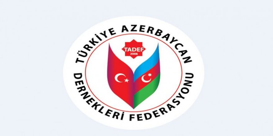 TADEF : "Yüreğimiz ve dualarımız Azerbaycan Halkı ve Azerbaycan Silahlı Kuvvetleri ile birliktedir"