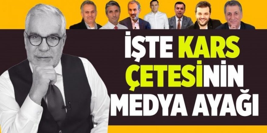 İşte 'Kars Çetesi'nin medya ayağı! Kimler yok ki...