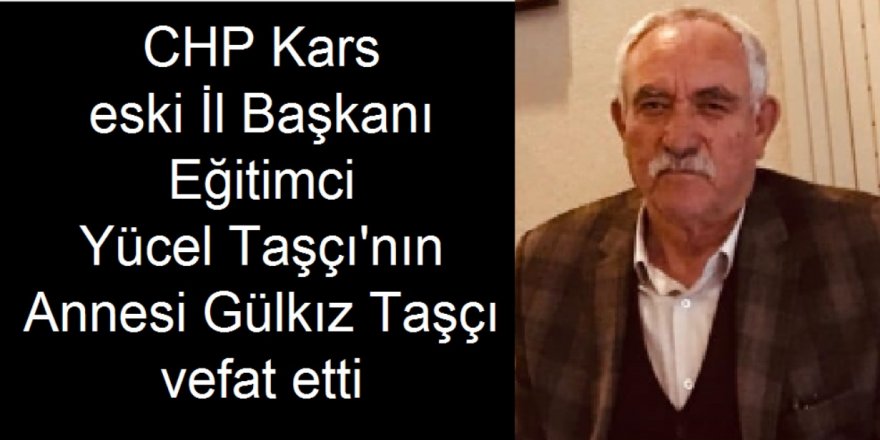 Yücel Taşçı'nın annesi Gülkız Taşçı vefat etti
