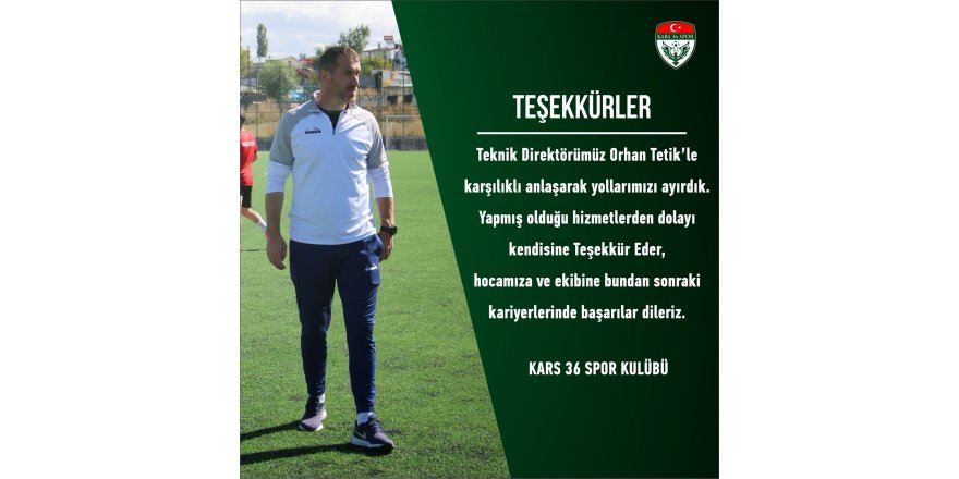 Kars 36 Spor Kulübü Teknik Direktörü Orhan Tetik ile yollarını ayırdı