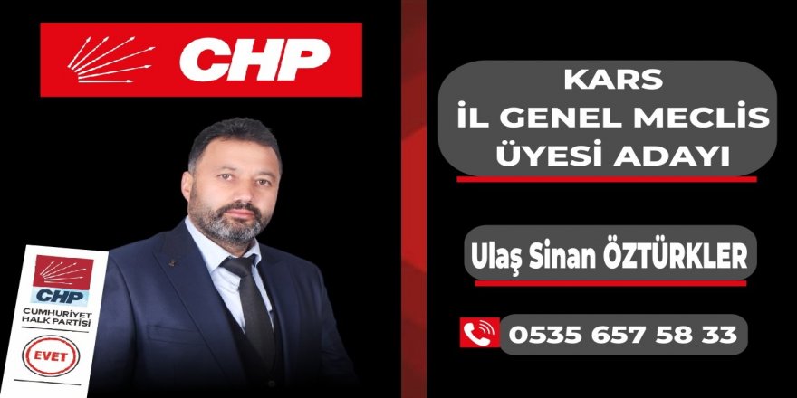 CHP Kars 1. Sıra İl Genel Meclis Üyesi Adayı Ulaş Sinan Öztürkler : "Hizmet İçin Adayım"
