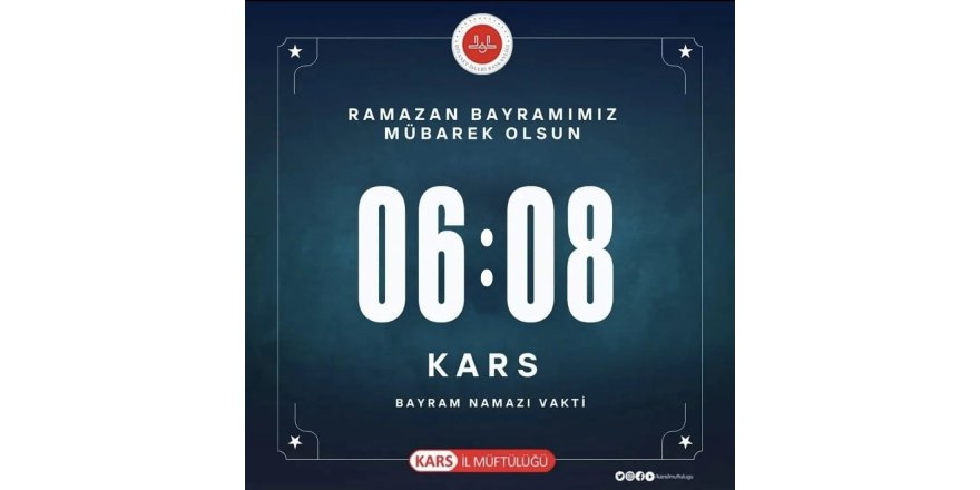 KARS MERKEZ İÇİN BAYRAM NAMAZI VAKTİ...