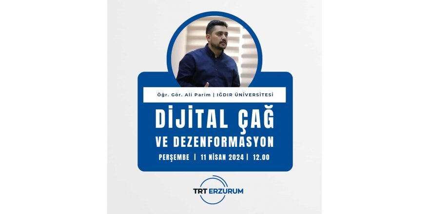 Öğr. Gör. Ali Parim TRT Erzurum Radyosu’nda Dijital Çağda Dezenformasyona Dikkat Çekti