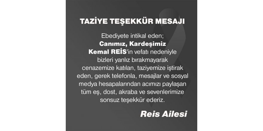 Reis Ailesi'nden Taziye Teşekkür Mesajı