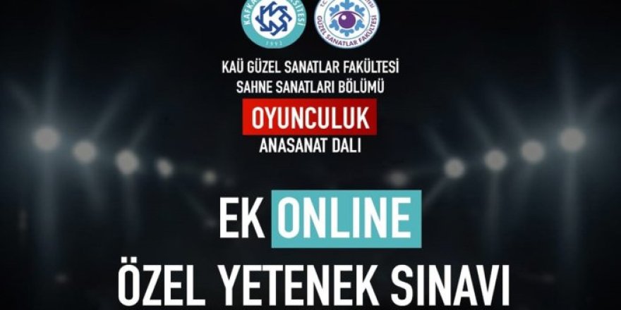 KAÜ Oyunculuk Anasanat dalı online sınav yapacak!