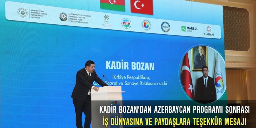 Kadir Bozan’dan Azerbaycan Programı Sonrası İş Dünyasına Ve Paydaşlara Teşekkür Mesajı