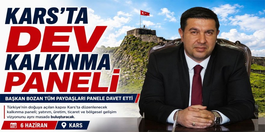 Kars’ta dev kalkınma paneli 6 Haziran’da başlıyor