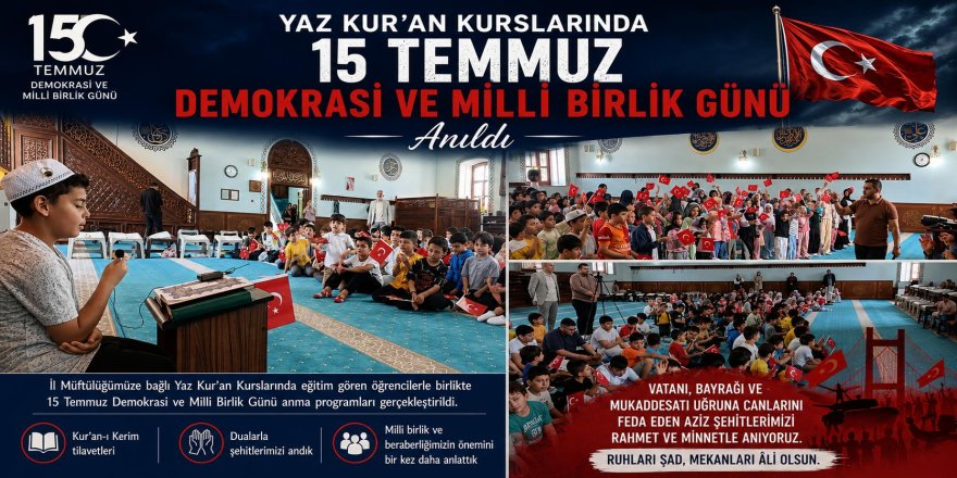Yaz Kur'an Kurslarında 15 Temmuz Demokrasi ve Milli Birlik Günü Anıldı