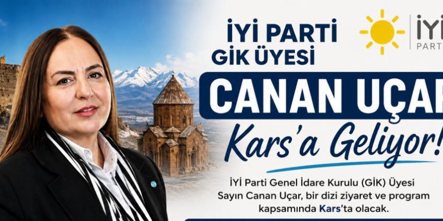 İYİ Parti GİK Üyesi Ecz. Canan Uçar Kars'a Geliyor