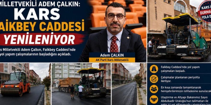 Milletvekili Adem Çalkın; "Faikbey Caddesi Yenileniyor"