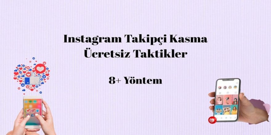 Instagram Takipçi Kasma Ücretsiz Taktikler