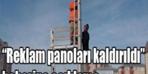 “Reklam panoları kaldırıldı”