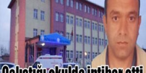 Çalıştığı okulda intihar etti