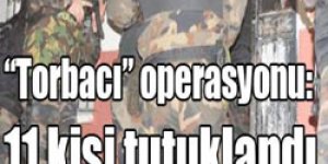“Torbacı” operasyonu