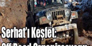 Serhat’ı Keşfet: Off Road Organizasyonu