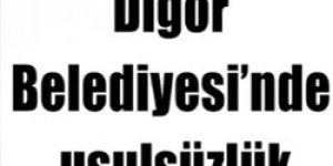 Digor Belediyesi’nde usulsüzlük