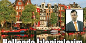 Hollanda İzlenimlerim