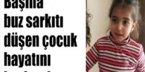 Başına buz sarkıtı düşen çocuk hayatını kaybetti