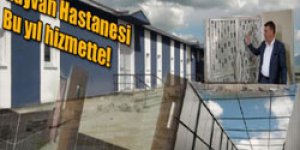 Hayvan Hastanesi bu yıl hizmette