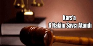 Kars’a 6 Hakim Savcı Atandı